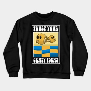 trust your crazy ideas Crewneck Sweatshirt